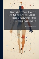 Beitrage Zur Frage Der Nephrorrhaphie, Eine Apologie Der Nephrorrhapie 1172652783 Book Cover