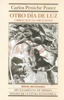 Otro Dia De Luz (Letras Mexicanas, Umbral De Juan Garcia Ponce) (Monograph Series) 9681662504 Book Cover