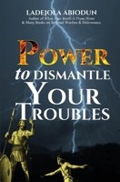Power to Dismantle Your Troubles B08YQFT23T Book Cover