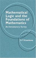 Mathematical Logic and the Foundations of Mathematics: An Introductory Survey 0442043511 Book Cover