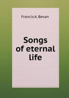 Songs of Eternal Life 1014685036 Book Cover