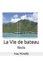 LA VIE DE BATEAU: Récits 2332666052 Book Cover