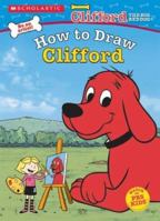 How to Draw Clifford (Clifford the Big Red Dog) (Clifford) 0439544025 Book Cover