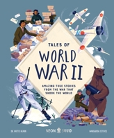 Tales of World War II: Amazing True Stories from the War that Shook the World 1684493129 Book Cover