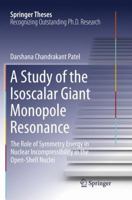 A Study of the Isoscalar Giant Monopole Resonance: The Role of Symmetry Energy in Nuclear Incompressibility in the Open-Shell Nuclei 3319222066 Book Cover