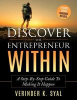 Discover The Entrepreneur Within: A Step-By-Step Guide To Making It Happen 0692924647 Book Cover