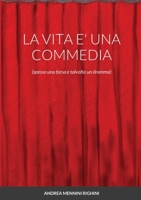 LA VITA E' UNA COMMEDIA: (spesso una farsa e talvolta un dramma) 1716023866 Book Cover