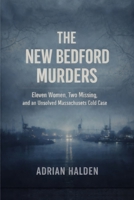 The New Bedford Murders: Eleven Women, Two Missing, and an Unsolved Massachusetts Cold Case B0GSN4KJJN Book Cover