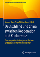 Deutschland und China zwischen Kooperation und Konkurrenz: Eine vergleichende Analyse der Sozialen und Sozialistischen Marktwirtschaft (Ökonomien und Gesellschaften im Wandel) 365833004X Book Cover