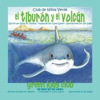 El tiburón y el volcán - The Shark and the Volcano (Green Kids Club) 1939871492 Book Cover