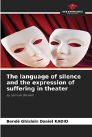 The language of silence and the expression of suffering in theater 6209848575 Book Cover