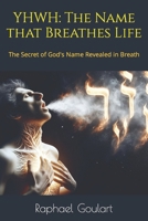 YHWH: The Name that Breathes Life: The Secret of God's Name Revealed in Breath B0CWF4VGMT Book Cover