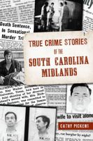 True Crime Stories of the South Carolina Midlands 1467154466 Book Cover