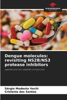 Dengue molecules: revisiting NS2B/NS3 protease inhibitors 6209484719 Book Cover