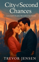 City of Second Chances: Love Wasn't the Plan. But Neither Was Forever. B0FD7LRTTV Book Cover