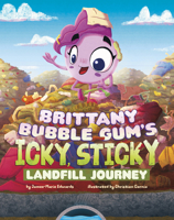 Brittany Bubble Gum's Icky, Sticky Landfill Journey (Icky, Sticky Journeys) B0FFRXTQ7R Book Cover
