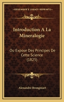 Introduction A La Mineralogie: Ou Expose Des Principes De Cette Science (1825) 1168531381 Book Cover