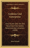 Geldzins Und Guterpreise: Eine Studie Uber Die Den Tauschwert Des Geldes Bestimmenden Ursachen (1898) 1168546095 Book Cover