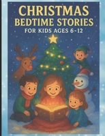 Christmas Bedtime Stories for Kids Ages 6–12: Short Stories Filled With Angels, Laughter, Kindness & Christmas Wonder B0G6D2YP5L Book Cover