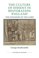 The Culture of Dissent in Restoration England: The Wonders of the Lord 0861933532 Book Cover