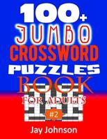 100+ Jumbo CROSSWORD PUZZLES BOOK For Adults: A Special Puzzlers' Book With Today's Contemporary Words As Crossword Puzzle Book For Adult's With Easy To Medium Difficulty Level Brain Games For Adults 1074954564 Book Cover