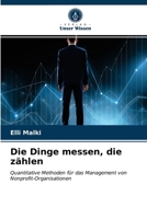 Die Dinge messen, die zählen: Quantitative Methoden für das Management von Nonprofit-Organisationen 6203177490 Book Cover