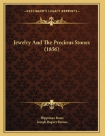 Jewelry And The Precious Stones (1856) 1113372958 Book Cover