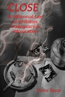 Close: A millennial tale of inhibition, inadequacy & intoxication B08LZ66WQV Book Cover