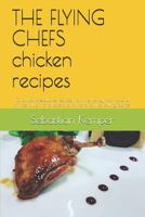 THE FLYING CHEFS chicken recipes: 10 fantastic exclusive recipes from the honeymoon chef of prince william and kate and VIP chef of The Rolling Stones 1798720264 Book Cover