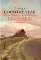 Living a Country Year: Wit and Wisdom from the Good Old Days 0870208616 Book Cover