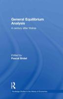 General Equilibrium Analysis: A Century after Walras 0415746264 Book Cover