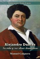 Alejandro Dumas: Su vida y sus obras dramáticas 1500936480 Book Cover