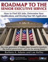 Roadmap to the Senior Executive Service: How to Find SES Jobs, Determine Your Qualifications, and Develop Your SES Application 0982322208 Book Cover