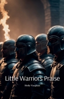 Little Warriors Praise B0DR9XR81T Book Cover