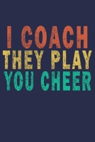 I coach they play you cheer: Funny Vintage Cheer Coaches, Cheerleading Instructors Journal Gift 1702289958 Book Cover