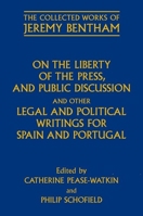 On the Liberty of the Press, and Public Discussion and Other Legal and Political Writings for Spain and Portugal 0199642737 Book Cover