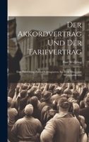 Der Akkordvertrag Und Der Tarifvertrag: Eine Darstellung Zweier Vertragsarten Aus Dem Modernen Wirtschaftsleben 1020010614 Book Cover