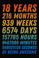 18 Years Of Being Awesome: 18th Birthday Journal / Notebook / 18 Year Old Gift / Card Alternative ( 6 x 9 - 120 Blank Lined Pages ) 1704204682 Book Cover