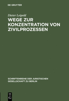 Wage Zur Konzentration Von Zivilprozessen: Anregungen Aus Dem Europaischen Zivilprozebrecht (Schriftenreihe Der Juristischen Gesellschaft Zu Berlin, Heft) 3110165635 Book Cover