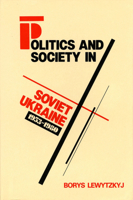 Politics and Society in Soviet Ukraine, 1953-1980 (The Canadian Library in Ukrainian Studies) 0920862314 Book Cover