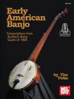 Early American Banjo Transcriptions from Buckley's Banjo Guide of 1868 1513462318 Book Cover