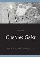 Goethes Geist: Eine Reise in die Welt der Literatur (1) 373865092X Book Cover