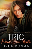 Trio: Friend, Lover, Mate: A Solstice Romance B08VCQP96L Book Cover