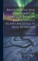 Briefe welche eine von herrn Dr. Uno von Troil im Jahr 1772 nach Island angestellte Reise betreffen 1020720042 Book Cover