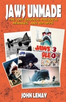 Jaws Unmade: The Lost Sequels, Prequels, Remakes, and Rip-Offs B08BDWYLRP Book Cover