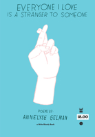 Everyone I Love is a Stranger to Someone 193891242X Book Cover