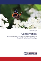 Conservation: Biodiversity: The Fact, Figure and Status Special Reference to Garhwal Himalaya 3659001104 Book Cover