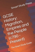 Migration, Empires and the People (c790 - Present): The Smart Study Guide (Smart Study Press GCSE History Series) B0F9LV48QM Book Cover