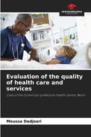 Evaluation of the quality of health care and services: Case of the Comé sub-prefecture health centre, Benin 6203722596 Book Cover