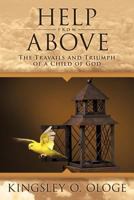 Help from Above: The Travails and Triumph of a Child of God 1456778684 Book Cover